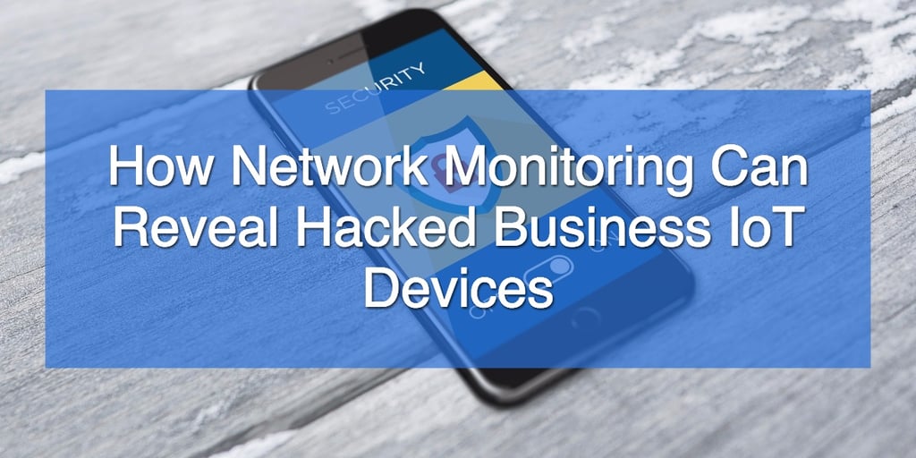 How Network Monitoring Can Reveal Hacked Business.jpg