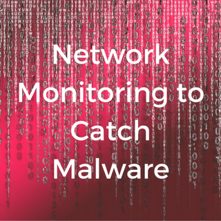 Network Monitoring to Catch Malware.png