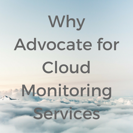 Why Advocate for Cloud Monitoring Services.png