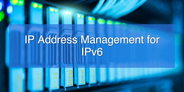 IP Address Management for IPv6